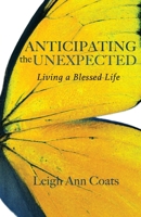 Anticipating the Unexpected: Living a Blessed Life 1951551001 Book Cover