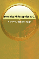 Feminist Philosophies A-Z (Philosophy A-Z) 0748621539 Book Cover