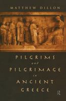 Pilgrims and Pilgrimage in Ancient Greece 0415692504 Book Cover