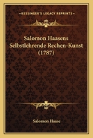 Salomon Haasens Selbstlehrende Rechen-Kunst (1787) 1104903946 Book Cover