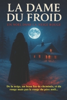 La dame du froid: Un noël dans la neige rouge (French Edition) B0G2NVGLP6 Book Cover