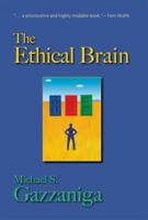 The Ethical Brain: The Science of Our Moral Dilemmas 0060884738 Book Cover
