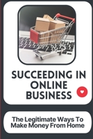 Succeeding In Online Business: The Legitimate Ways To Make Money From Home: Minimize The Level Of Competition B09CGBNP9G Book Cover