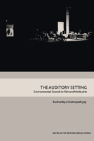 The Auditory Setting: Environmental Sounds in Film and Media Arts 1474474381 Book Cover