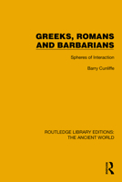 Greeks, Romans and Barbarians: Spheres of Interaction (Routledge Library Editions: The Ancient World) 1032771356 Book Cover