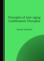 Principles of Anti-Aging Combination Therapies 1036404803 Book Cover