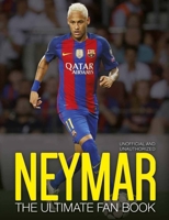 Neymar: The Ultimate Fan Book 1780979541 Book Cover