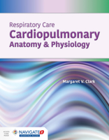 Respiratory Care: Cardiopulmonary Anatomy & Physiology: Cardiopulmonary Anatomy & Physiology 1284164845 Book Cover