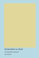 Sustainability is a Scam 1779613857 Book Cover