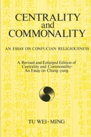 Centrality and Commonality: An Essay on Confucian Religiousness (Suny Series in Chinese Philosophy and Culture) 0887069282 Book Cover