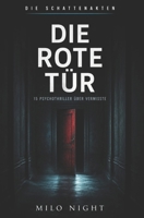 DIE SCHATTENAKTEN – Die rote Tür: 15 Psychothriller über Entführungen, Vermisstenfälle und Menschen, die hinter verschlossenen Türen verschwinden (German Edition) B0H8K6NS88 Book Cover