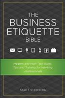 The Business Etiquette Bible: Modern and High-Tech Rules, Tips & Training for Working Professionals 1387564838 Book Cover