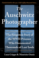 The Auschwitz Photographer: The powerful true story of Wilhelm Brasse prisoner number 3444 1728242207 Book Cover