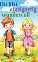 Du bist einzigartig wundervoll - Kinderbuch ab 6 Jahre: Mutmachgeschichten über Selbstvertrauen und innere Stärke für Mädchen und Jungen ab 6 Jahren zum Vorlesen und Selberlesen. 3384562496 Book Cover