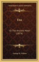 Ena: Or the Ancient Maori (Classic Reprint) 1240892322 Book Cover
