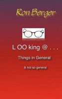 Looking @ . . . Things in General: or not so general 0979925762 Book Cover