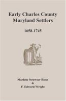 Early Charles County, Maryland Settlers, 1658-1745 1585493929 Book Cover
