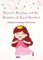 Princess Hershey and the Kingdom of Sweet Wonders A Magical Tale of Courage, Friendship, and the Sweetest Love 9371829354 Book Cover