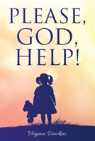 Please, God, Help! 1630507482 Book Cover