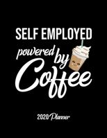 Self Employed Powered By Coffee 2020 Planner: Self Employed Planner, Gift idea for coffee lover, 120 pages 2020 Calendar for Self Employed 1650370563 Book Cover