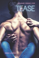 Tease: Billionaire Romance Story B09FNR73VR Book Cover