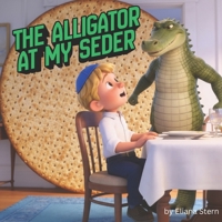 The Alligator at My Seder: A Fun Children's Book For Passover (Jewish Books for Kids) B0H75195DJ Book Cover