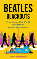 Beatles Blackouts: Trips Around the World in Search of Beatles Monuments 1648412017 Book Cover