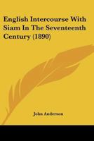 English Intercourse With Siam in the Seventeenth Century 1016483392 Book Cover