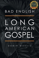Bad English: Long American Gospel B0CN44WPBZ Book Cover