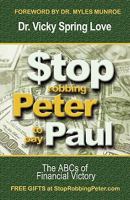 Stop Robbing Peter to Pay Paul: The ABC's of Financial Victory B00740FB0I Book Cover