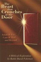 The Beast That Crouches at the Door: Adam & Eve, Cain & Abel, and Beyond 1592645690 Book Cover