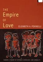 The Empire of Love: Toward a Theory of Intimacy, Genealogy, and Carnality (Public Planet) 0822338890 Book Cover