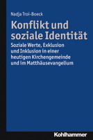 Konflikt Und Soziale Identitat: Soziale Werte, Exklusion Und Inklusion in Einer Heutigen Kirchengemeinde Und Im Matthausevangelium 3170263153 Book Cover