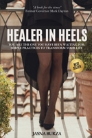 Healer In Heels: You Are The One You Have Been Waiting For - Simple Practices To Transform Your Life B0C63VZSFH Book Cover