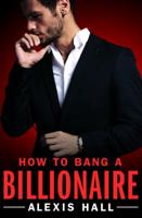 How to Bang a Billionaire 1455571326 Book Cover