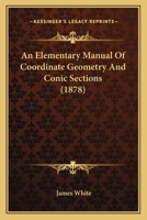 An Elementary Manual of Coordinate Geometry and Conic Sections 116456868X Book Cover