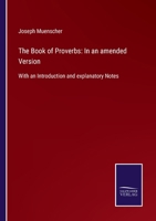 The Book of Proverbs: In an amended Version: With an Introduction and explanatory Notes 1165686872 Book Cover