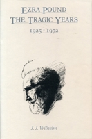 Ezra Pound: The Tragic Years 1925-1972 0271010827 Book Cover