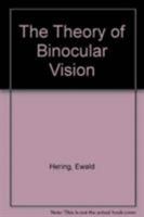 The Theory of Binocular Vision 1461341507 Book Cover