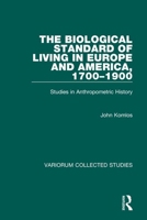 The Biological Standard of Living in Europe and America, 1700-1900: Studies in Anthropometric History (Collected Studies Series , Vol 508) 0860784576 Book Cover
