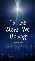 To the Stars We Belong B0DQ228LH5 Book Cover
