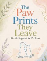 The Paw Prints They Leave: Gentle Support for Pet Loss B0GZDZ7JS6 Book Cover