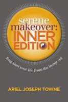 Serene Makeover: Inner Edition 0985808845 Book Cover