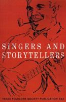 SINGERS AND STORYTELLERS. Texas Folklore Society Publication, No. XXX 1574411071 Book Cover