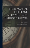 Field Manual for Plane Surveying and Railroad Curves 1018556648 Book Cover