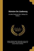 Histoire Du Limbourg: Annales Rodensis [de L'abbaye De Rolduc... 1277721270 Book Cover