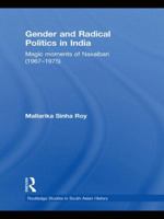 Gender and Radical Politics in India: Magic Moments of Naxalbari (1967-1975) 1138886270 Book Cover