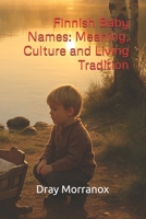 Finnish Baby Names: Meaning, Culture and Living Tradition B0FR32YM76 Book Cover