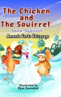 The Chicken and The Squirrel: Snow Squirrel 1300652594 Book Cover