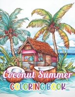 Coconut Summer Coloring Book: High Quality and Unique Colouring Pages B0CV1FDQLM Book Cover